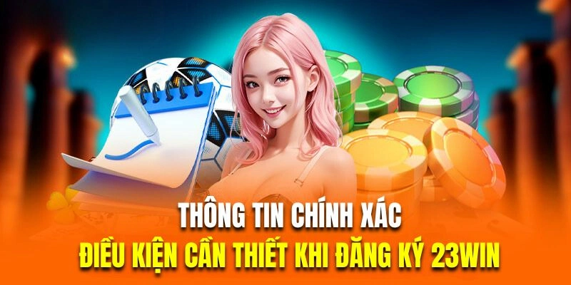 Đăng ký 23WIN lính mới cần thỏa mãn giới hạn tuổi