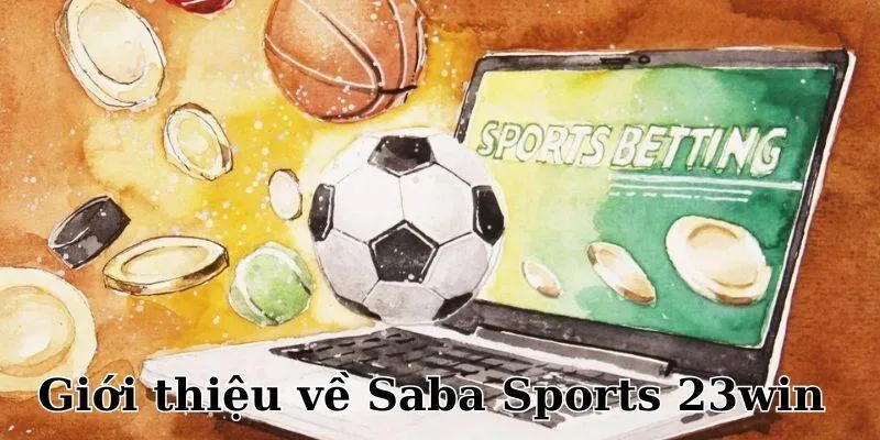 Giới thiệu thể thao Saba 23win