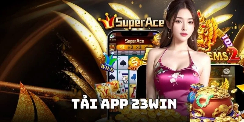 Tải App 23WIN Hướng Dẫn Quy Thao Tác Download Mới Nhất