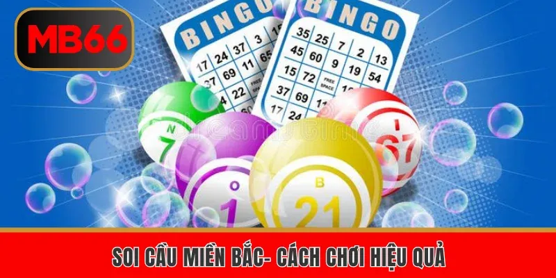 Soi cầu miền Bắc- Cách chơi hiệu quả